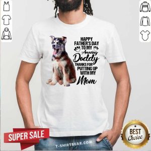 Husky Happy Fathers Day Putting Up With My Mom Shirt