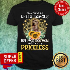 Wirehaired Pointing Griffon May Not Be Rich & Famous But A Dog Mom And That's Priceless Shirt