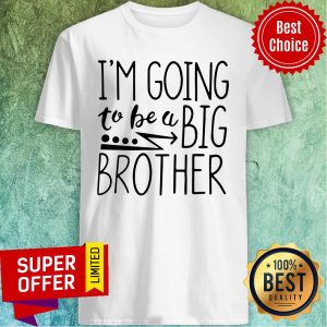 I’m Going To Be A Big Brother Shirt