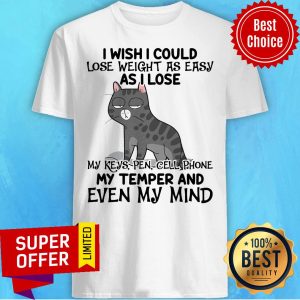 Top I Wish I Could Lose Weight As Easy As I Lose Shirt