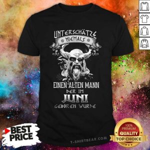 Unterschatze Niemals Einen Alten Mann Juni Viking Shirt