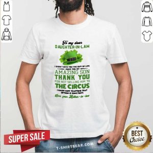 Daughter In Law 7 I Gave You My Amazing Son Shirt