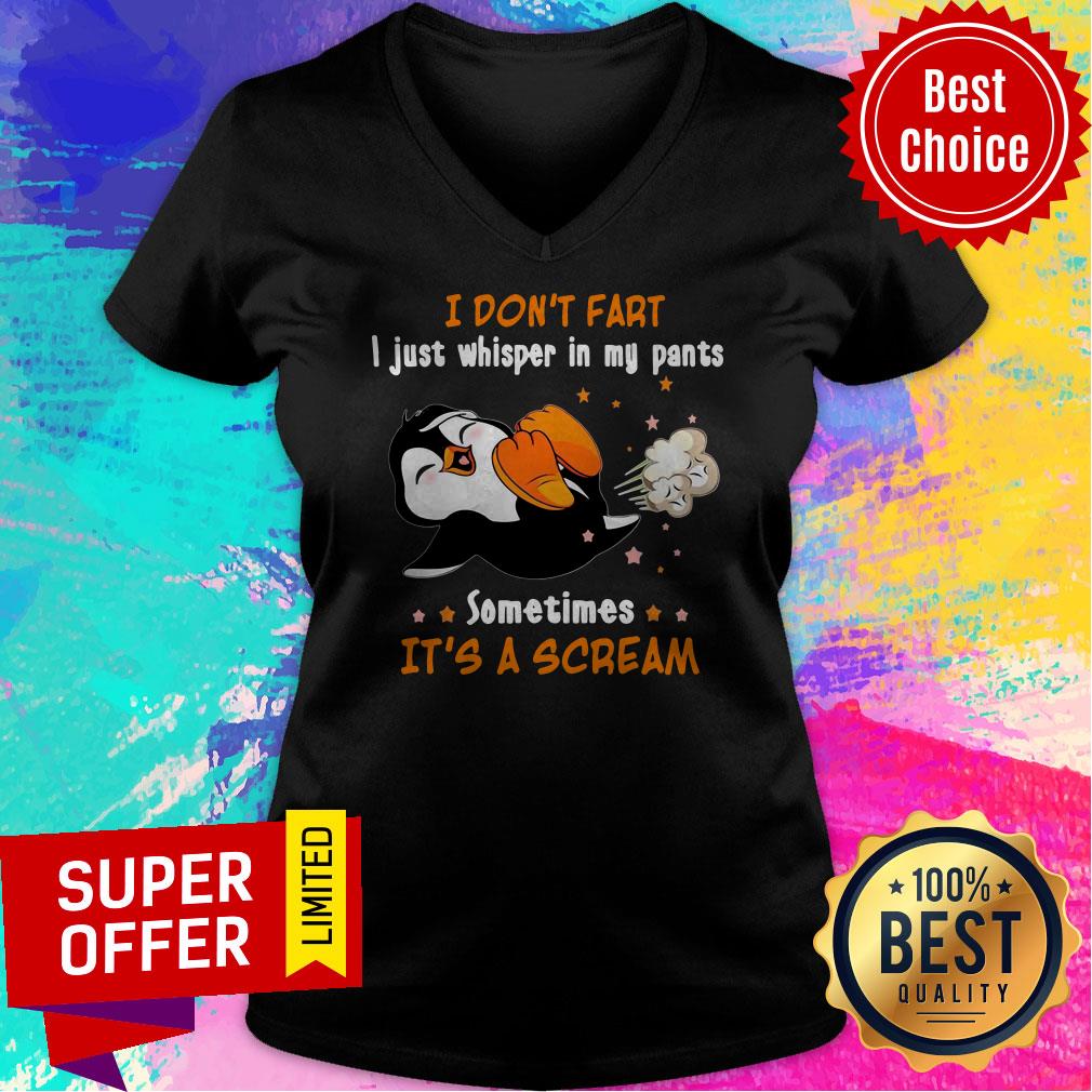 I Don't Fart I Just Whisper In My Pants Sometimes It's A Scream Shirt
