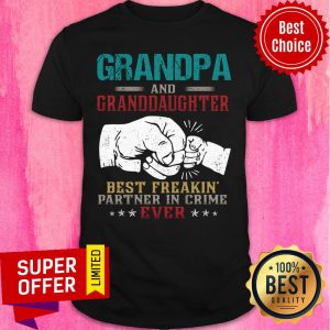 Grandpa And Granddaughter Best Freakin Ever Shirt