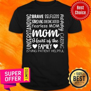 Brave Selfless Strong Dedicated Mom Heart Shirt