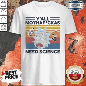 Awesome Y’all Mothafuckas Need Science Rick Vintage Shirt