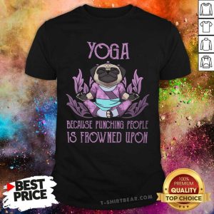 Yoga Because Punching People Is Frowned Upon Bulldog Shirt