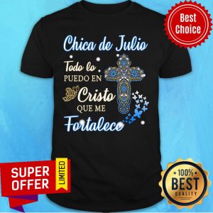 Chica De Julio Todo Lo Puedo En Cristo Shirt