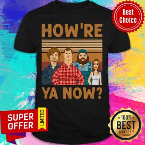 Premium How'Re Ya Now Vintage Retro Shirt