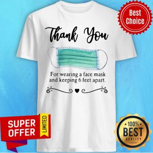 Premium Thank You For Wearing A Face Mask And Keeping 6 Feet Apart Shirt