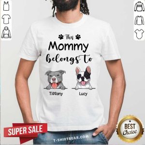 Nice This Mommy Belongs To Tiffany And Lucy Dog Shirt