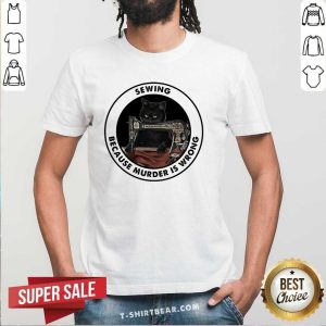 Funny Black Cat Sewing Because Murder Is Wrong Shirt