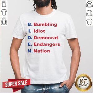 Nice Joe Biden Bumbling Idiot Democrat Endangers Nation Shirt