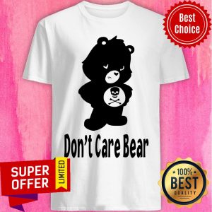 Funny Don’t Care Bear Shirt