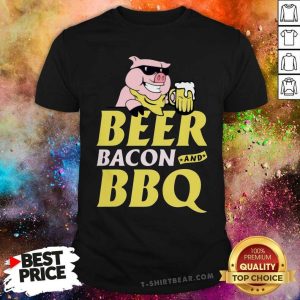 Hot Beer Bacon And BBQ Pig Shirt