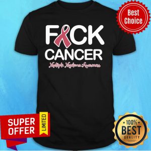 Multiple Myeloma Fuck Cancer Awareness Shirt