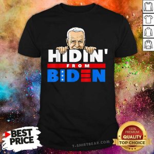 Good Hidin’ From Biden Anti Joe Biden 2020 Political Shirt
