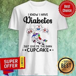 LGBT Unicorn I Know I Have Diabetes Just Give Me The Damn Cupcakke Shirt