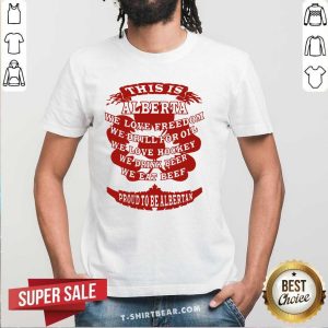 Cool This Is Alberta We Love Freedom We Drill For Oil We Love Hockey Shirt