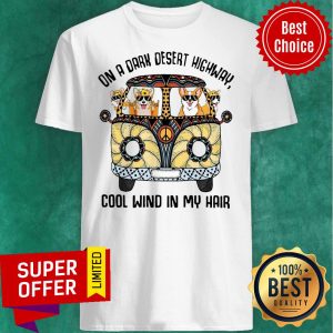 Awesome Corgis On A Dark Desert Highway Cool Wind In My Hair Shirt