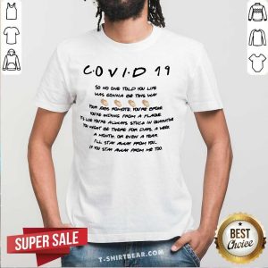 Pretty Covid 19 So No One Told You Life Was Gonna Be This Way Shirt