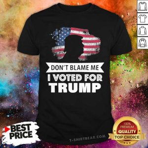 Cool Do Not Blame Me I Voted For Trump 2024 Shirt
