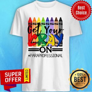 Pencolor Get Your Cray On Paraprofessional Shirt
