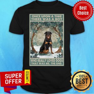 Rottweiler Once Upon A Time Boy Who Really Loved Dogs Shirt