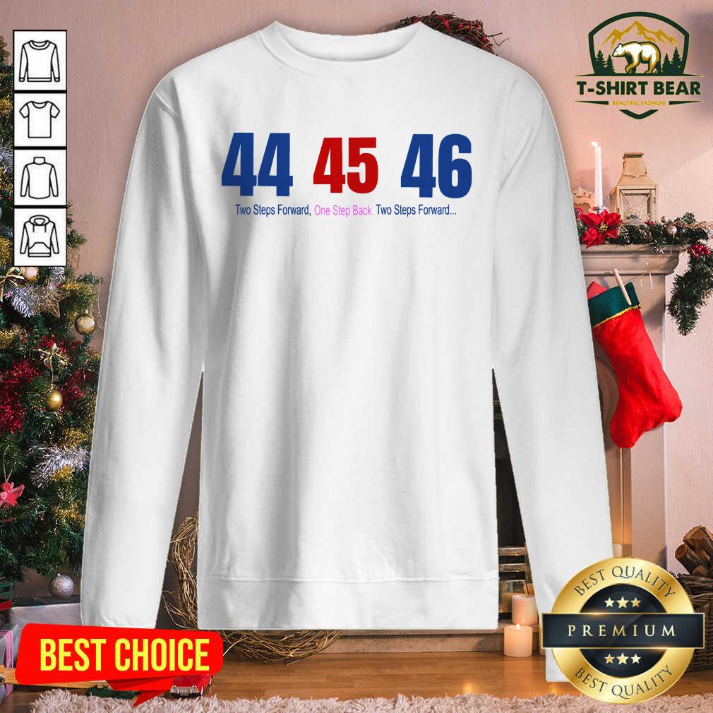 Original 44 45 46 Two Steps Forward One Step Back Two Steps Forward Elect Shirt