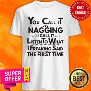 Nice You Call It Nagging Shirt