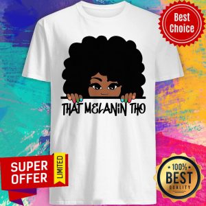 Awesome That Melanin Tho Queen Beautiful Queen Shirt