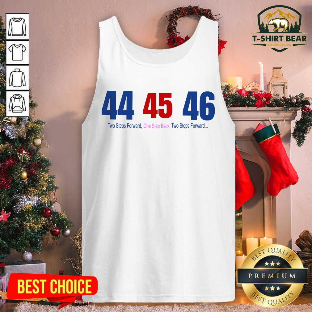 Original 44 45 46 Two Steps Forward One Step Back Two Steps Forward Elect Shirt