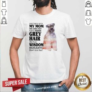 Cool Do Not Mess With My Mom She Has Wisdom Wheaten Terrier Shirt