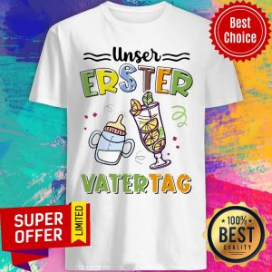 Nice Unser Erster Vatertag Shirt