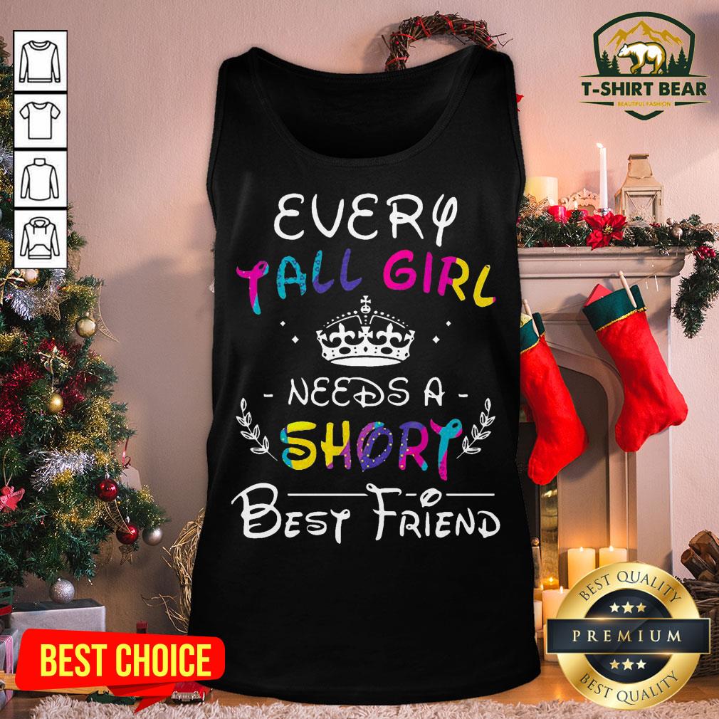 Colorful Every Tall Girl Needs A Short Best Friend Shirt