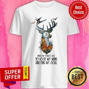 Official Into The Forest I Go To Lose My Mind And Find My Soul Shirt