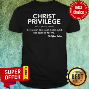 Christ Privilege No Man Can Close Doors God Has Opened For Me The Officer Tatum Shirt
