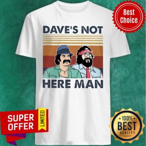 Funny Dave's Not Here Man Shirt