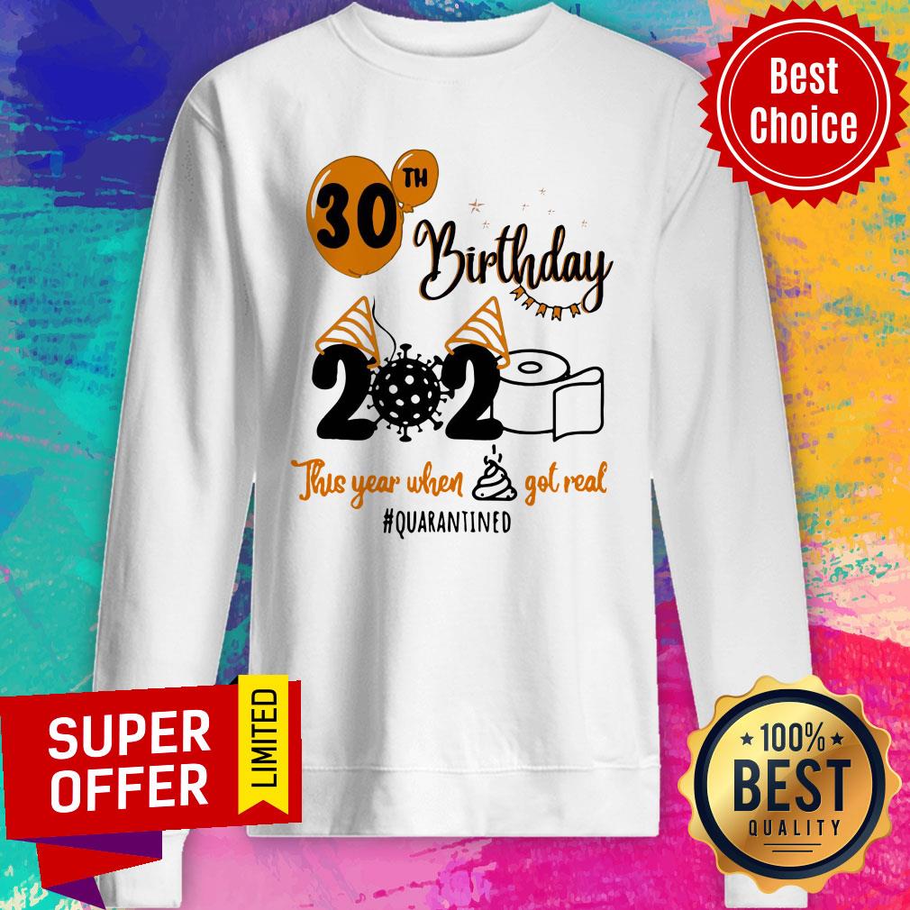 Toilet Paper 30th Birthday 2020 This Year When Shit Got Real Quarantined Shirt