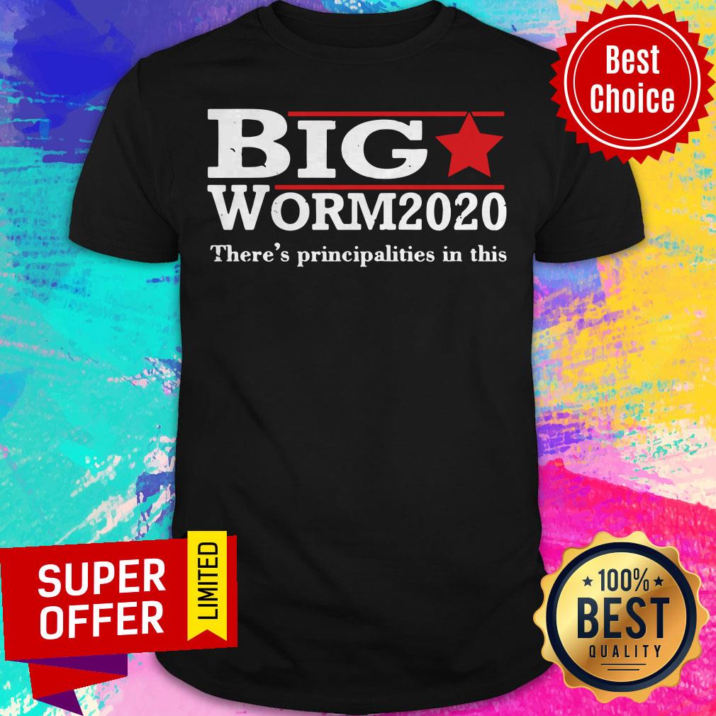 Funny Big Worm 2020 There’s Principalities In This Shirt