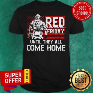 American Red Remember Everyone Deployed Friday Until They All Come Home Shirt