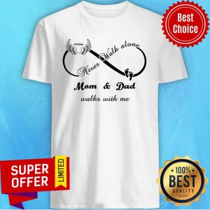 Infinity Sign Wings Never Walk Alone Mom And Dad With Me Paw Shirt
