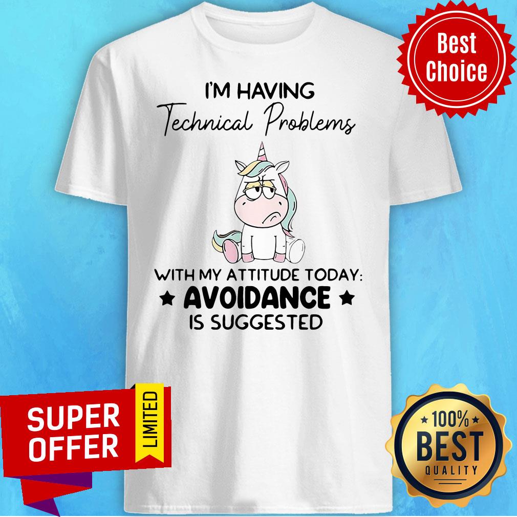 Unicorn I’m Having Technical Problems With My Attitude Today Avoidance Shirt