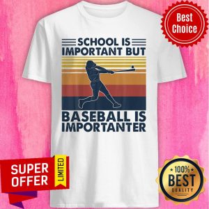 School Is Important But Baseball Is Importanter Vintage Shirt