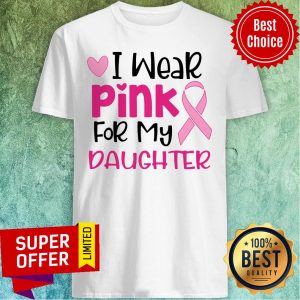 Official I Wear Pink For My Daughter Shirt
