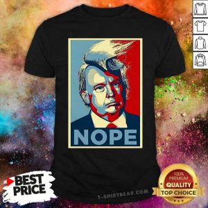 Funny Nope Donald Trump Over Parody Shirt