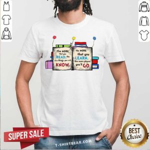Cool More Read More Know More Learn More Go Shirt
