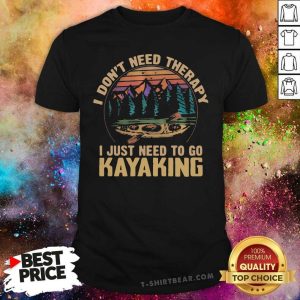 Funny I Dont Need Therapy I Just Need To Go Kayaking Vintage Shirt