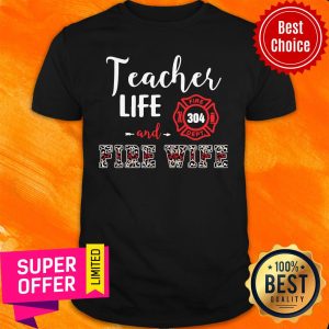 Teacher Life And Fire Wife Shirt
