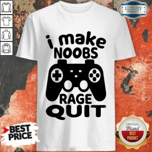 Game Console I Make Noobs Rage Quit Shirt